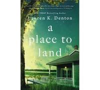 A Place to Land by Lauren K. Denton Lauren K. Denton (Auteur)