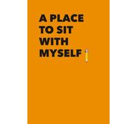 A Place to Sit With Myself: A slow companion for noticing what matters and what wants to grow
