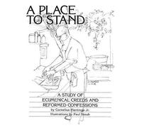 A Place To Stand: A Study Of Ecumenical Creeds And Reformed Confessions