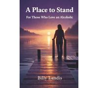 A Place to Stand: When You Love an Alcoholic