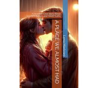 A PLACE WE ALMOST HAD: A Heartfelt Love Story About Second Chances and Silent Truths