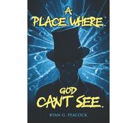 A Place Where God Can't See: 16 Terrifying Tales of Horror and the Supernatural