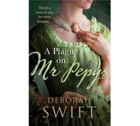 A Plague on Mr Pepys by Deborah Swift Inconnu (Auteur)