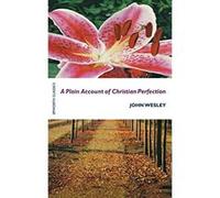 A Plain Account of Christian Perfection Wesley, John (Auteur)