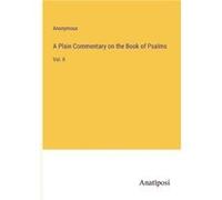 A Plain Commentary on the Book of PsalmsVol. II - Anonymous - BoD Third Party Titles - Livre en Anglais AnonymousAnonymous (Auteur)