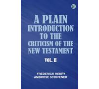 A Plain Introduction to the Criticism of the New Testament Vol. II.