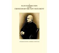 A Plain Introduction To The Criticism Of The New Testament, Volumes I And Ii