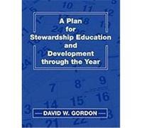 A Plan for Stewardship Education and Development Through the Year David W. Gordon (Auteur)
