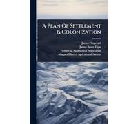 A Plan Of Settlement & Colonization