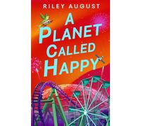 A Planet Called Happy An uplifting sci-fi adventure from the award-winning author of The Last Gifts of the Universe - Riley August - Penguin - ebook (ePub) - Livre
