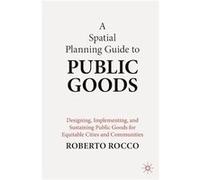 A Planning Guide to Public Goods - Roberto Rocco - Springer Verlag Singapore - Livre en Anglais - Paperback Roberto RoccoRoberto Rocco (Auteur)
