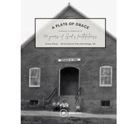 A Plate of Grace: A Cookbook to Celebrate 110 Years of Grace Place