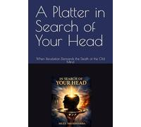 A Platter in Search of Your Head: When Revelation Demands the Death of the Old Mind