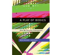 A Play of Bodies: How We Perceive Videogames