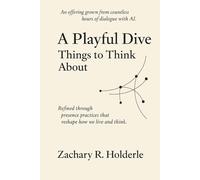 A Playful Dive: Things to Think About: Micro-essays and reflection prompts on consciousness, systems, and culture