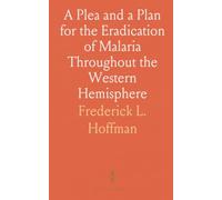 A Plea and a Plan for the Eradication of Malaria Throughout the Western Hemisphere