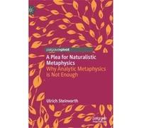 A Plea for Naturalistic Metaphysics - Ulrich Steinvorth - Springer Nature Switzerland AG - Livre en Anglais - Hardback Ulrich SteinvorthUlrich Steinvorth (Auteur)