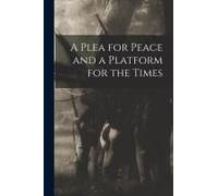 A Plea For Peace And A Platform For The Times