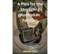 A PLEA FOR THE STRUGGLING AUSTRALIAN FAMILIES: High Cost of Living