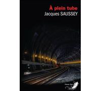 A plein tube - Jacques Saussey - Phenix Noir - broché - Roman