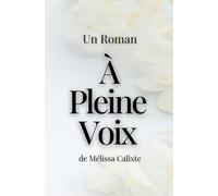 À Pleine Voix: Le Roman