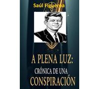 A Plena Luz: Crónica de una Conspiración