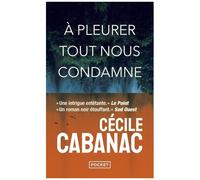 A Pleurer Tout Nous Condamne