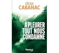 A pleurer tout nous condamne: Un cold case haletant par la nouvelle reine du polar français - Nouveauté Cécile Cabanac 2024
