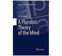 A Pluralist Theory Of The Mind