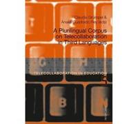 A Plurilingual Corpus on Telecollaboration in Third Languages (Telecollaboration in Education) - [Version Originale] Inconnu (Auteur)