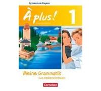 À Plus! Band 1: 6. Jahrgangsstufe - Bayern - Meine Grammatik Zum Selberschreiben