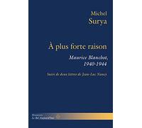 Michel Surya – À plus forte raison : Maurice Blanchot, 1940-1944 – Broché