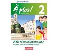 À Plus ! - Nouvelle Édition Band 2 - Bayern - Mein Wortschatztrainer