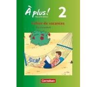À Plus! Nouvelle Édition. Band 2. Cahier De Vacances
