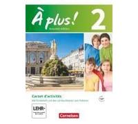 À Plus! Nouvelle Édition. Band 2. Carnet D'activités Mit Audio- Und Video-Materialien Online