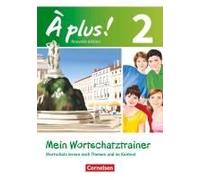 À Plus! Nouvelle Édition. Band 2. Mein Wortschatztrainer
