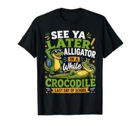 À Plus Tard Alligator in a While Crocodile Last Day School T-Shirt