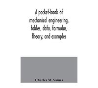 A Pocket-Book Of Mechanical Engineering, Tables, Data, Formulas, Theory, And Examples