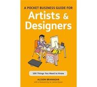A Pocket Business Guide For Artists And Designers: 100 Things You Need To Know (Essential Guides) (Paperback) Alison Branagan, (Auteur)