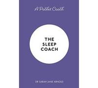A Pocket Coach: The Sleep Coach (Pocket Coach Guides to Self-Care) - [Version Originale] Inconnu (Auteur)