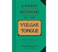 A Pocket Dictionary of the Vulgar Tongue by Captain Francis Grose Captain Francis Grose (Auteur)