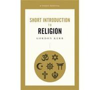A Pocket Essential Short Introduction to Religion by Gordon Kerr Unknown (Auteur)