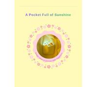 A Pocket Full of Sunshine: Simple Steps to uncover daily Happiness