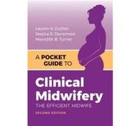A Pocket Guide to Clinical Midwifery Lauren A Dutton , Jessica E Densmore , Meredith B Turner (Auteur)