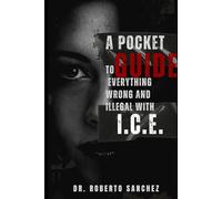 A Pocket Guide to Everything Wrong and Illegal with I.C.E.
