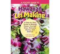 A Pocket Guide to Hawaiian Lei Making