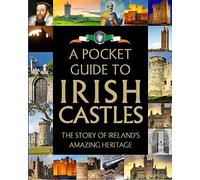 A Pocket Guide to Irish Castles: The Story of Ireland's Amazing Heritage