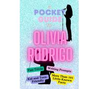 A Pocket Guide to Olivia Rodrigo: Fun Trivia, Writing Prompts, Kid and Teen-Friendly, Trivia, Little-Known Facts, Stocking Stuffer
