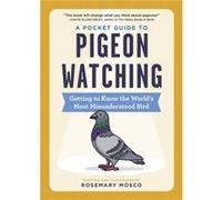 A Pocket Guide to Pigeon Watching by Rosemary Mosco Rosemary Mosco (Auteur)