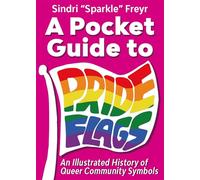 A Pocket Guide to Pride Flags: An Illustrated History of Queer Community Symbols